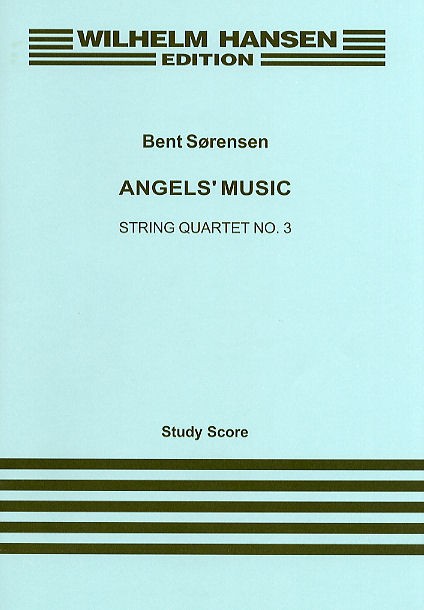 Bent Sørensen: Angels' Music String Quartet No.3: String Quartet: Study Score
