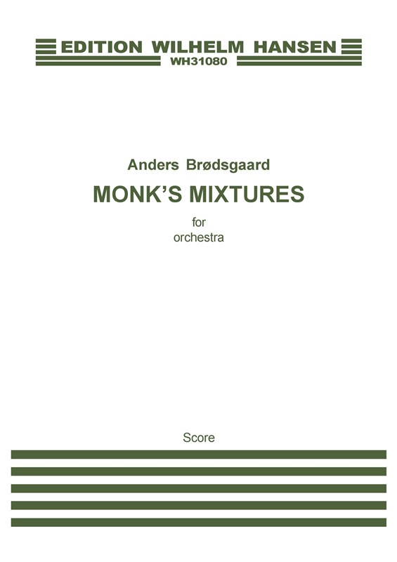 Anders Brødsgaard: Monk's Mixtures: Orchestra: Score