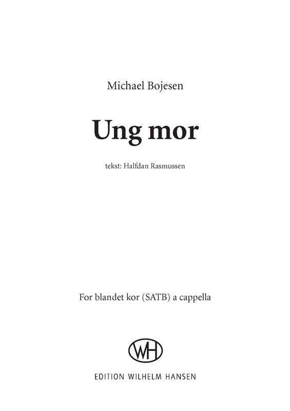 Michael Bojesen Halfdan Rasmussen: Ung mor: SATB: Vocal Work