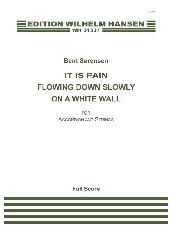 Bent Srensen: It Is Pain Flowing Down Slowly On A White Wall: Accordion: Score