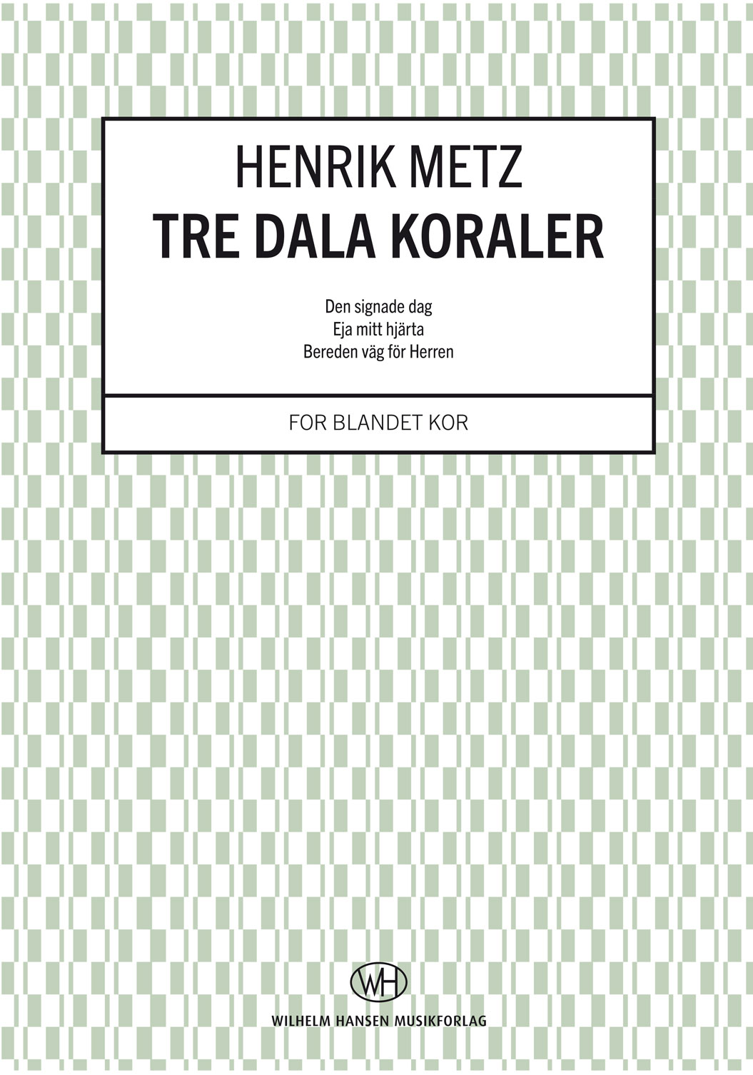 Henrik Metz: Tre Dala Koraler: Mixed Choir: Vocal Score
