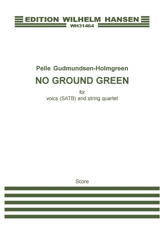 Pelle Gudmundsen-Holmgreen: No Ground Green: SATB: Score