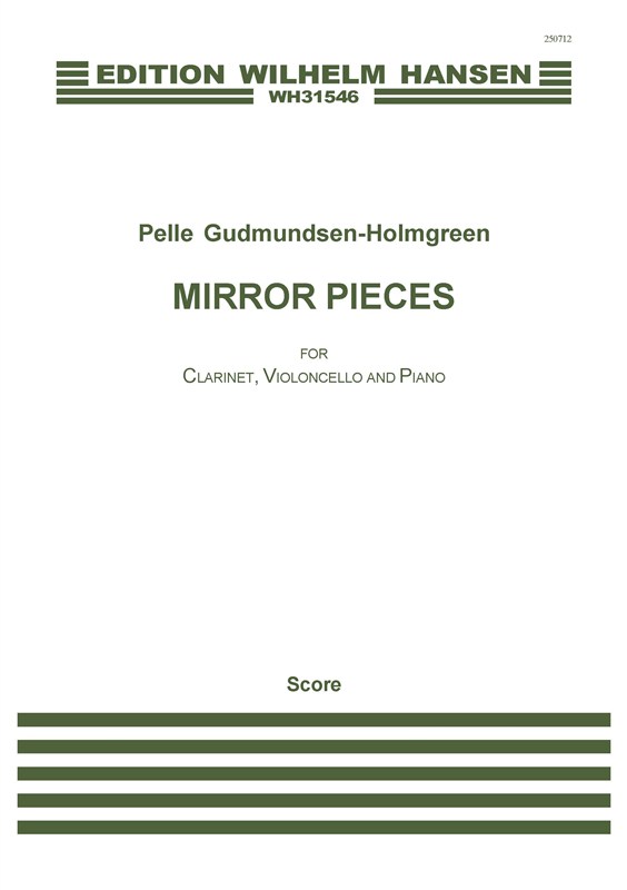 Pelle Gudmundsen-Holmgreen: Mirror Pieces: Chamber Ensemble: Score and Parts