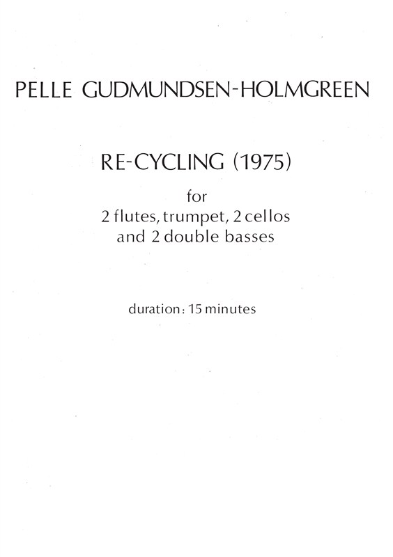 Pelle Gudmundsen-Holmgreen: Re-Cycling: Ensemble: Score