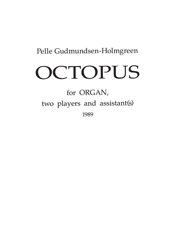 Pelle Gudmundsen-Holmgreen: Octopus For Organ  Two Players And Assistant: Organ: