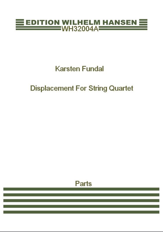 Karsten Fundal: Displacement For String Quartet: String Quartet: Parts