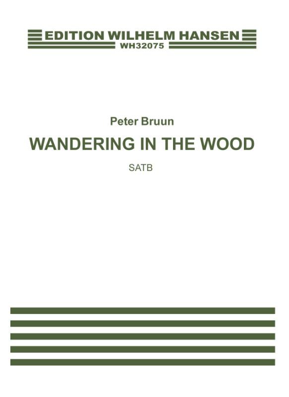 Peter Bruun: Wandering In The Wood: SATB: Vocal Score