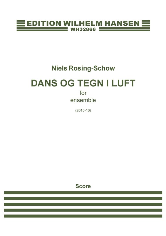 Niels Rosing-Schow: Dans og Tegn i Luft / Dance And Signs In The Air: Ensemble: