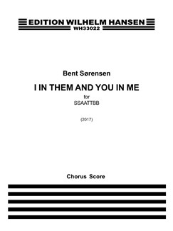 Bent Srensen: I In Them And You In Me: SATB: Vocal Score