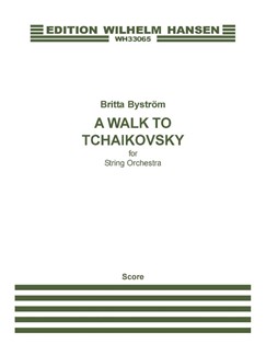 Britta Byström: A Walk To Tchaikovsky: String Orchestra: Score