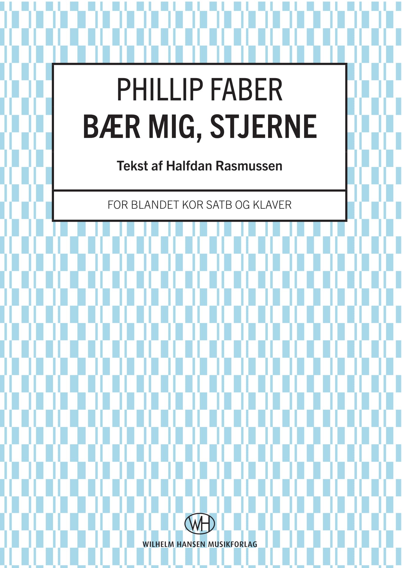 Phillip Faber Halfdan Rasmussen: Br Mig Stjerne: SATB: Vocal Score