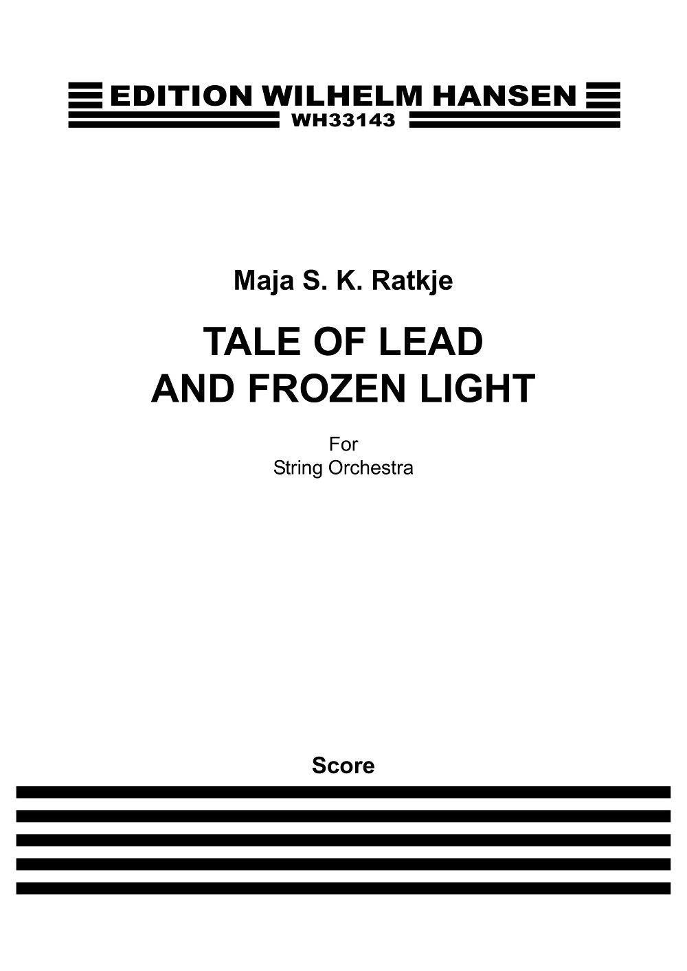 Maja S.K. Ratkje: Tale of Lead and Frozen Light: String Orchestra: Score