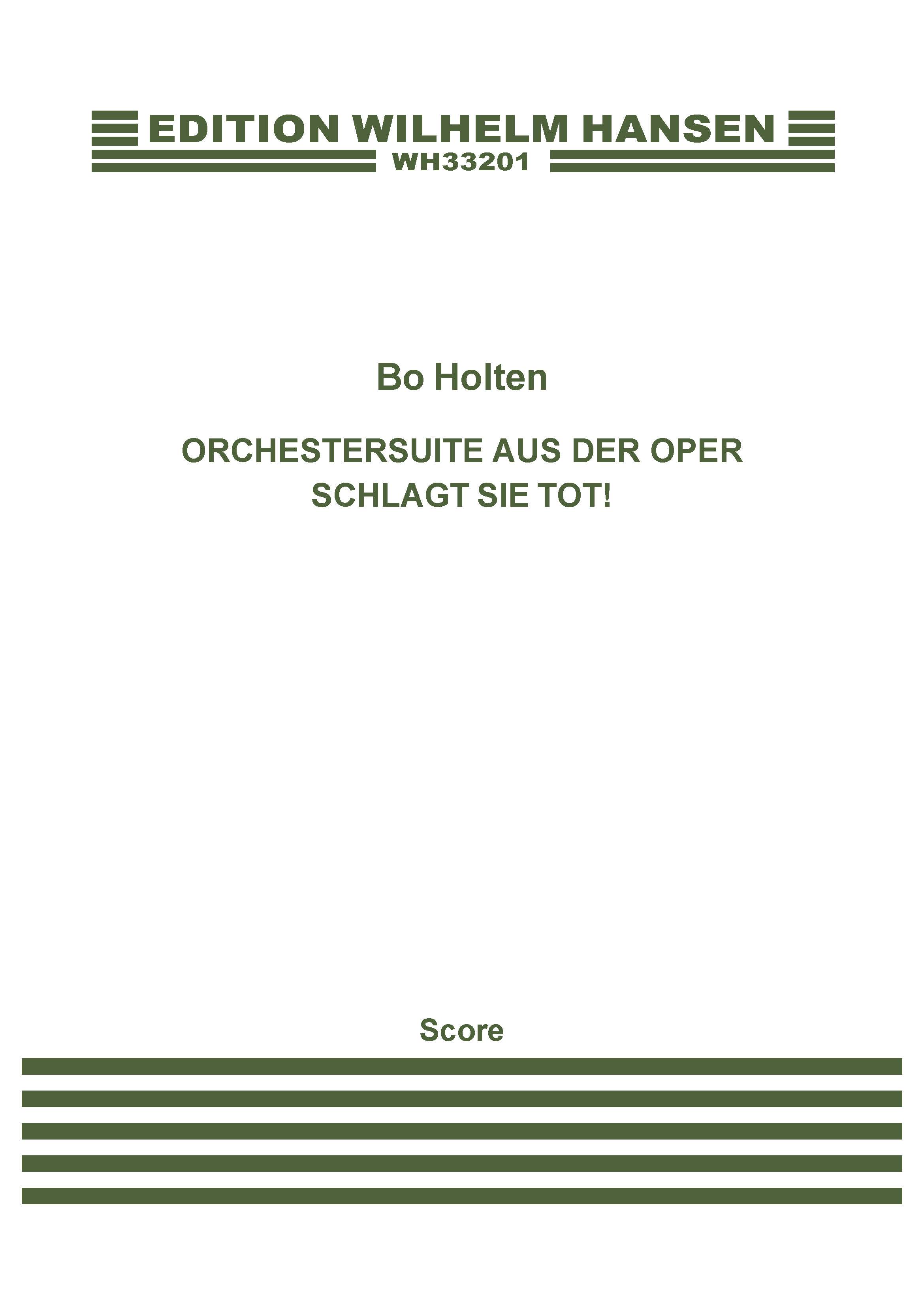Bo Holten: Orchestersuite Aus Der Oper Schlagt Sie Tot!: Orchestra: Score