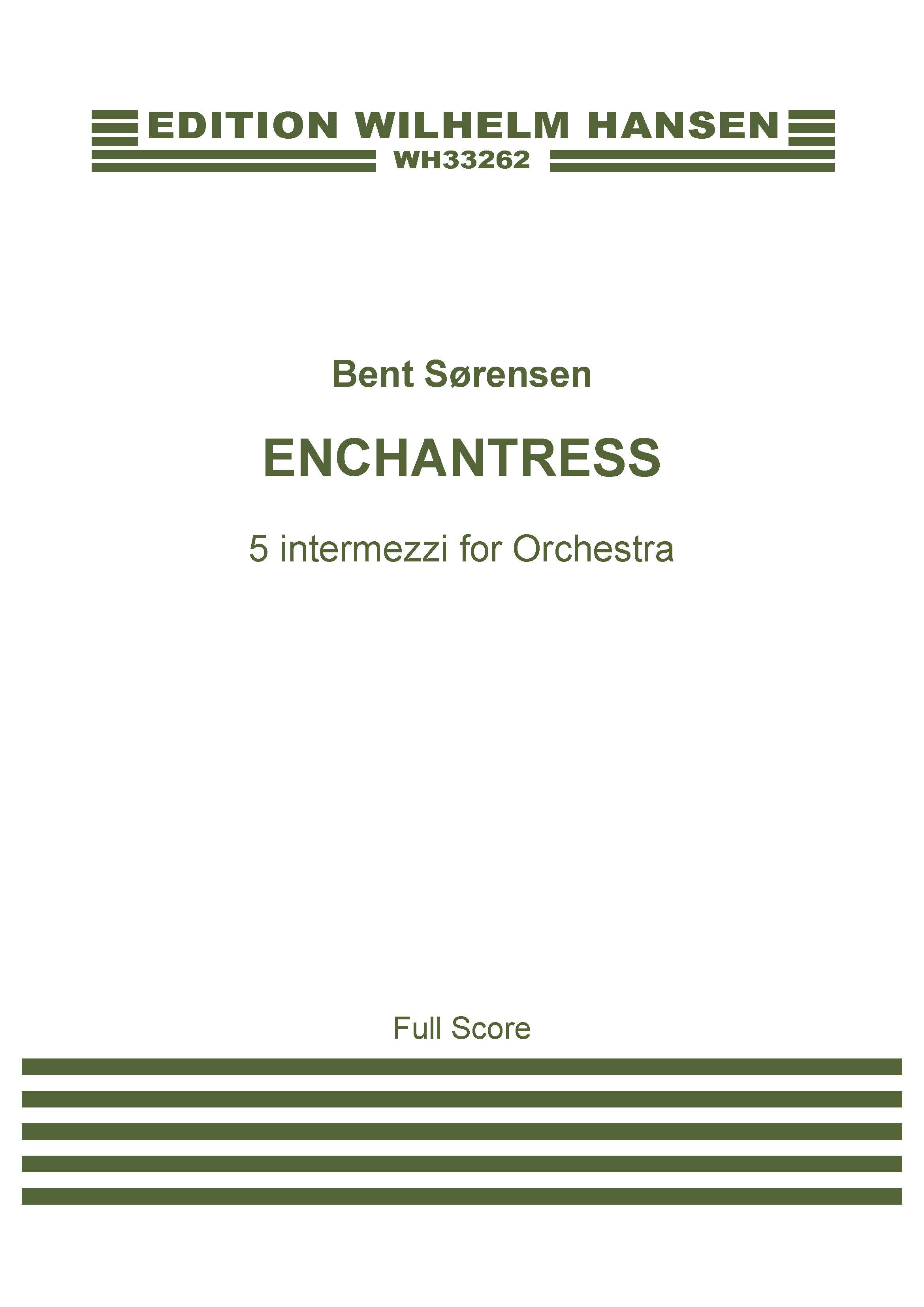 Bent Sørensen: Enchantress Five Intermezzi for Orchestra: Orchestra: Score