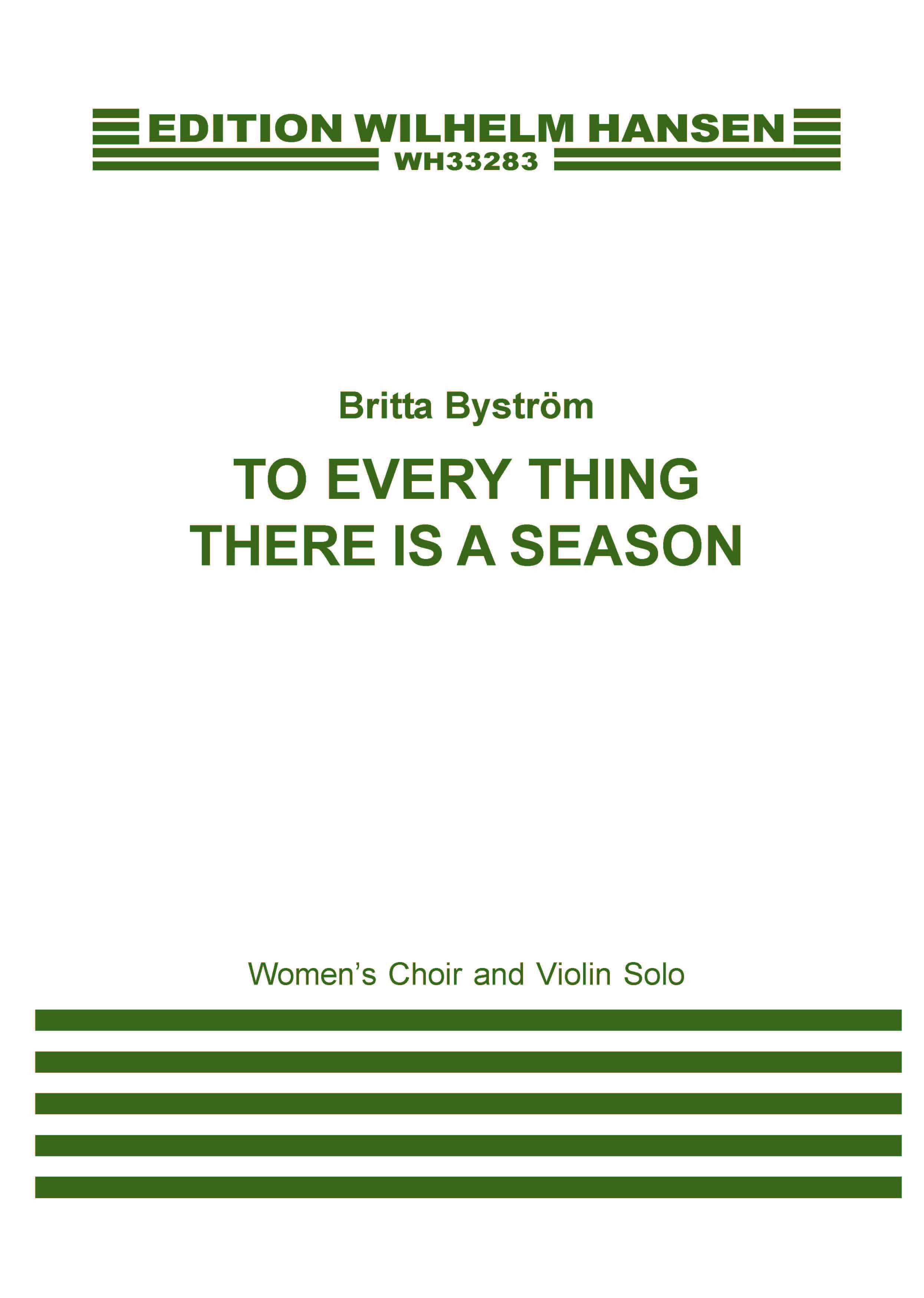 Britta Byström: To Every Thing There Is A Season: Women's Choir: Vocal Score