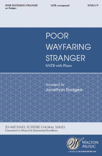 Jonathan Rodgers: Poor Wayfaring Stranger: SATB: Vocal Score