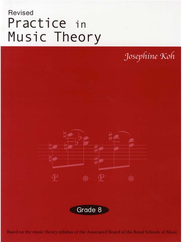 Josephine Koh: Practice In Music Theory - Grade 8: Theory: Theory Workbook