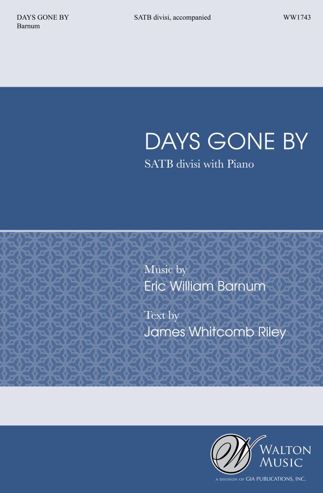 Eric William Barnum James Whitcomb Riley: Days Gone By: SATB: Vocal Score