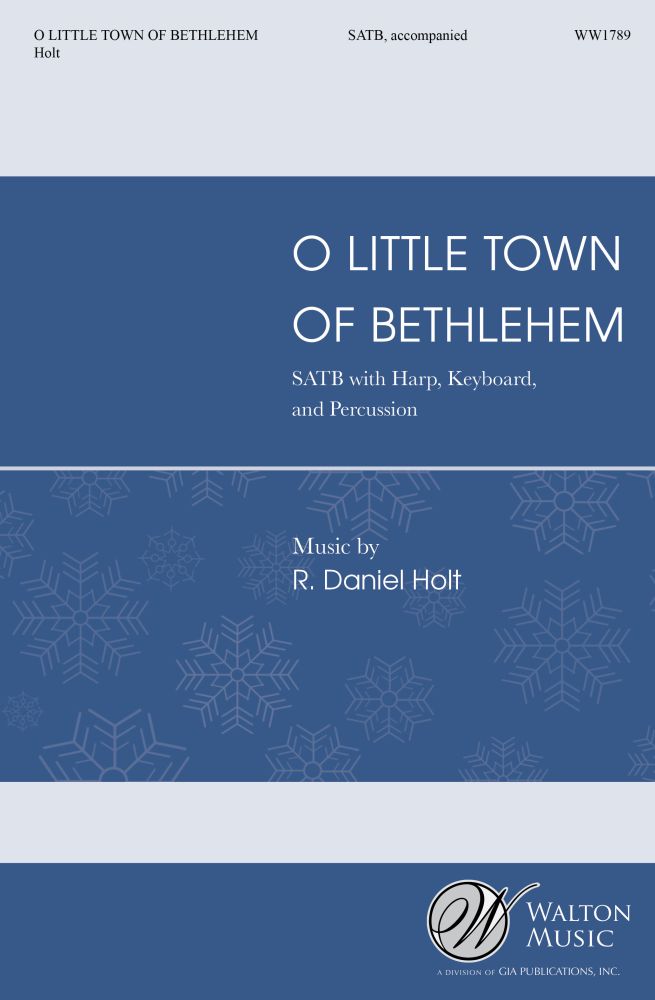 R. Daniel Holt: O Little Town of Bethlehem: SATB: Vocal Score