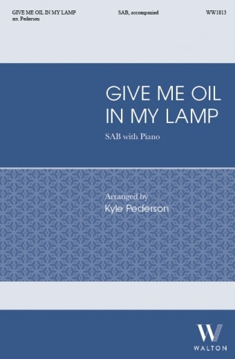 Kyle Pederson: Give Me Oil In My Lamp: SAB: Vocal Score