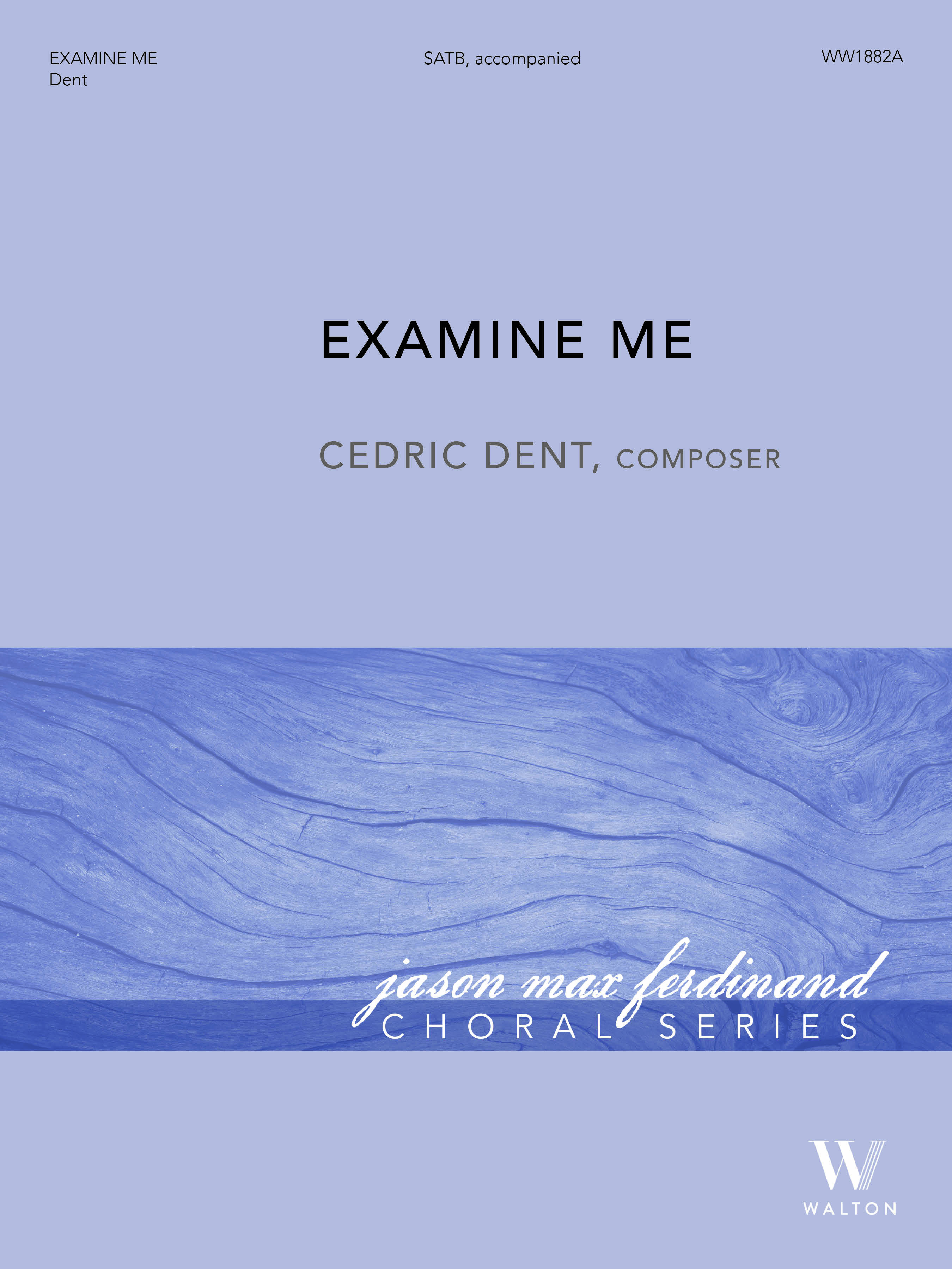 Cedric Dent: Examine Me (Full Score & Parts): Mixed Choir and Accomp.: Score &