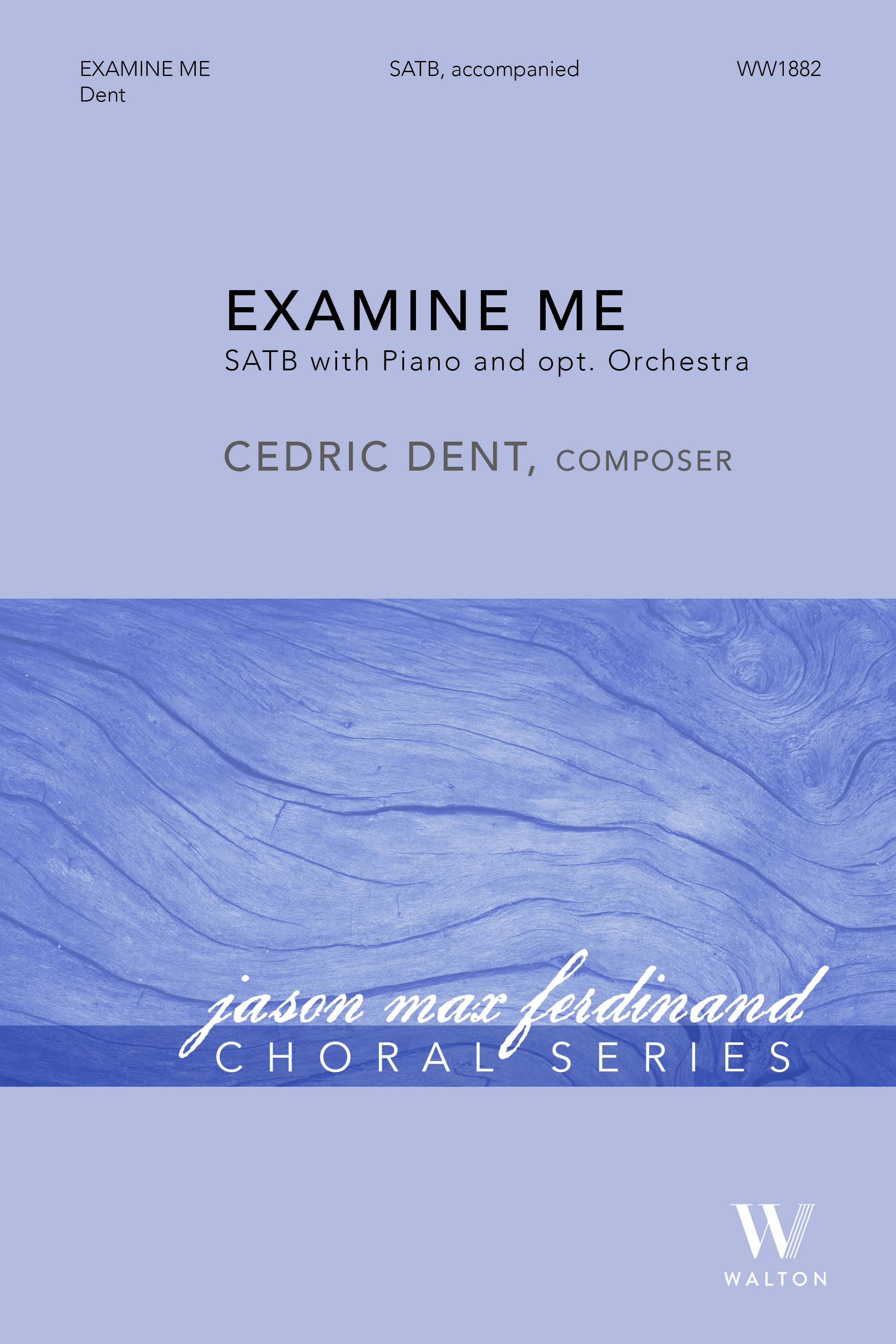 Cedric Dent: Examine Me: Mixed Choir and Accomp.: Choral Score
