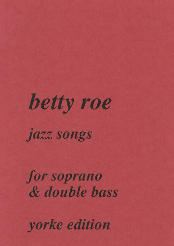 Betty Roe: Jazz Songs for Soprano and Double Bass: Soprano: Vocal Work