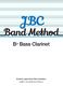 JBC Band Method Bb Bass Clarinet: Concert Band: Part