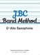 JBC Band Method Eb Alto Saxophone: Concert Band: Part