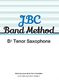 JBC Band Method BbTenor Saxophone: Concert Band: Part