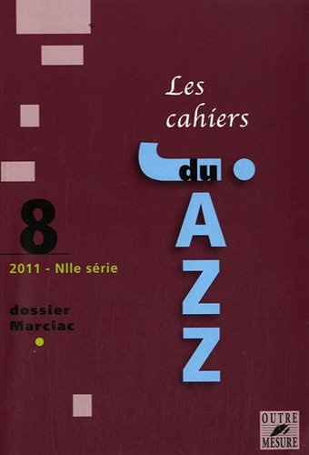 Collectif d'auteurs : Les Cahiers du jazz - 2011 - N° 8 Dossier Marciac