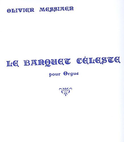 Messiaen, Olivier : Banquet Cleste