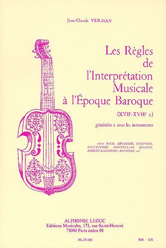 Veilhan, Jean-Claude : Rgles de l'Interprtation Musicale  l'Epoque Baroque (Version Francaise)
