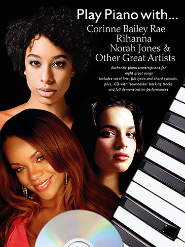 Play Piano With... Corrine Bailey Rae, Rihanna, Norah Jones And Other Great Artists