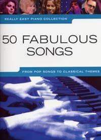 Really Easy Piano : 50 Fabulous Songs