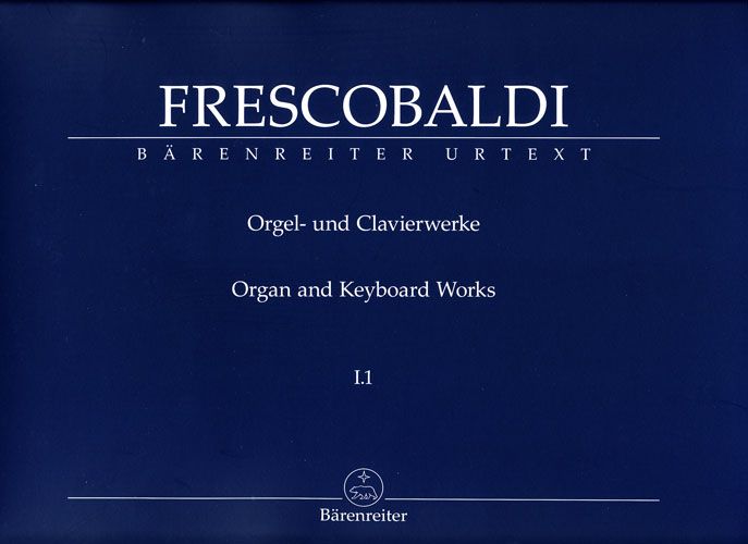 Frescobaldi, Girolamo : Nouvelle Edition de lintégrale des ?uvres pour orgue et claviers - Volume 1 / New Edition of the Complete Organ and Keyboard Works - Volume 1