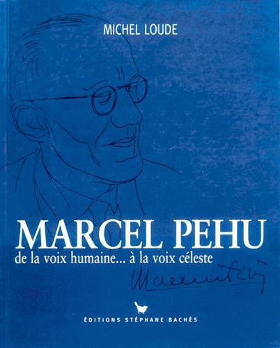 Marcel Péhu, de la voix humaine à la voix céleste(Michel Loude)