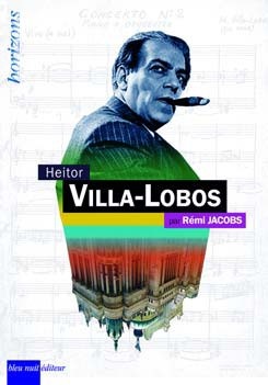 Jacobs, Rémi : Heitor Villa-Lobos