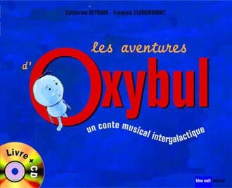 Heyraud, Catherine / Clergironnet, Franois : Les Aventures d'Oxybul