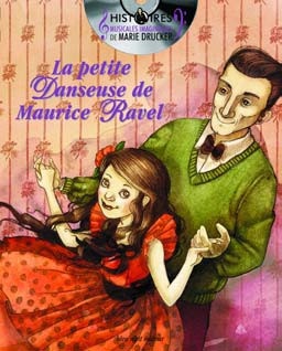 Drucker, Marie : La Petite Danseuse de Maurice Ravel