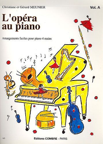 Meunier, Christiane / Meunier, Gérard : L'Opéra au Piano - Volume A