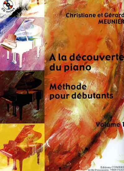 Meunier, Christiane / Meunier, Grard : A la Dcouverte Du Piano. Mthode Pour Dbutants. Volume 1 CD inclus