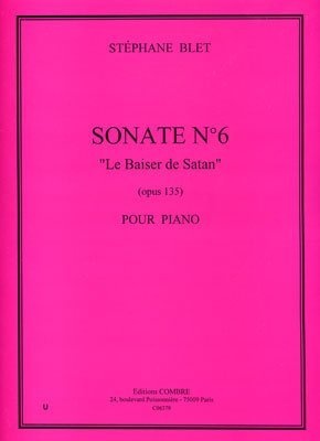 Blet, Stéphane : Sonate n°6 Opus 135 - Le Baiser de Satan