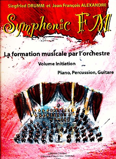 Drumm, Siegfried / Alexandre, Jean Franois / : Symphonie FM - Volume Initiation : Piano, Percussion, Guitare