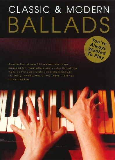 CLASSIC and MODERN BALLADS YOU'VE ALWAYS WANTED TO PLAY P