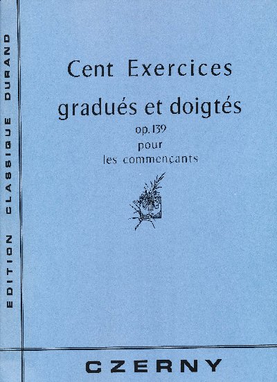 Czerny, Karl : Cent Exercices pour les commençants, Opus 139