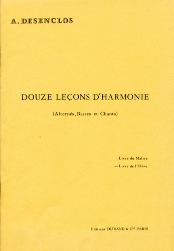 Desenclos, Alfred : Douze Leçons d'Harmonie (Alternés, Basses et Chants) - Livre de l'Elève