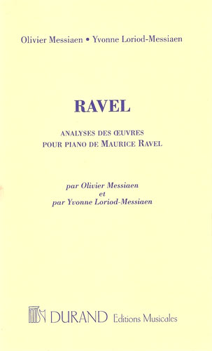 Messiaen, Olivier / Loriod-Messian, Yvonne : Analyses des oeuvres pour piano de Maurice Ravel