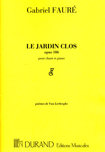 Faur, Gabriel : Le Jardin Clos Opus 106