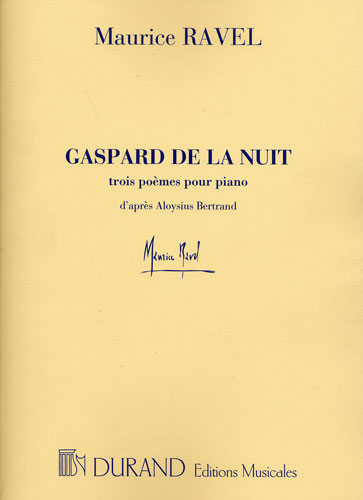 Maurice Ravel : Gaspard de la Nuit : 3 Poèmes pour Piano